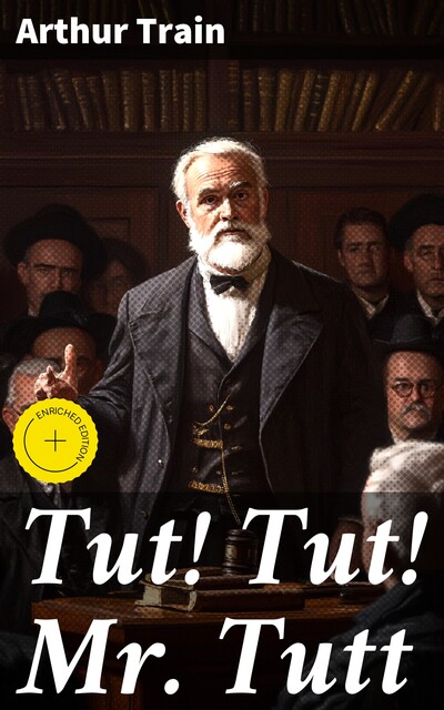 Tut! Tut! Mr. Tutt, Arthur Train
