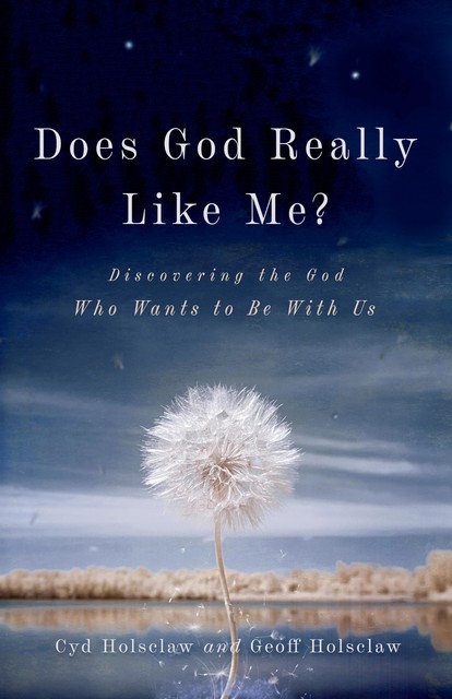 Does God Really Like Me, Geoff Holsclaw, Cyd Holsclaw