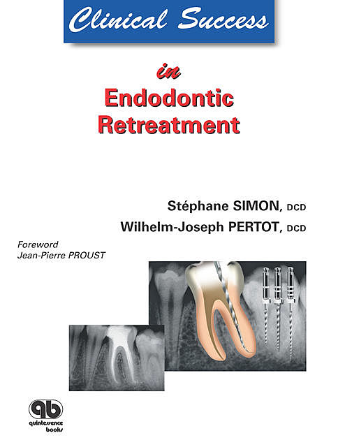 Clinical Success in Endodontic Retreatment, Stéphane Simon, Wilhelm-J. Pertot