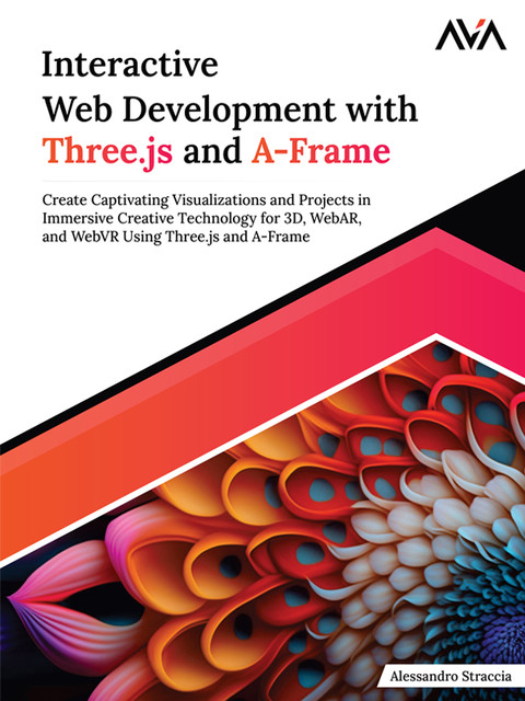 Interactive Web Development with Three.js and A-Frame, Alessandro Straccia