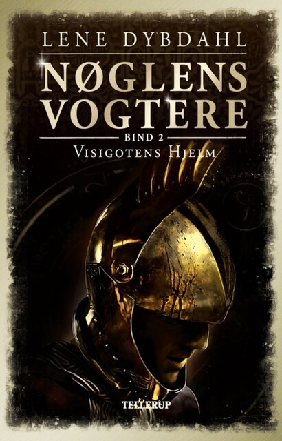 Nøglens Vogtere #2: Visigotens Hjelm, Lene Dybdahl