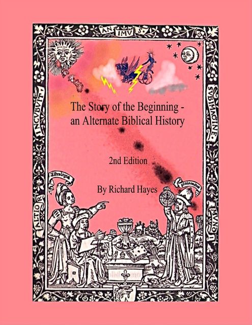 The Story of the Beginning” – An Alternate Bibilical History, Richard Hayes