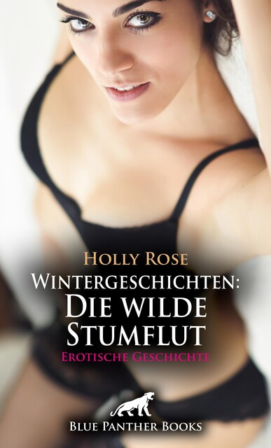 Wintergeschichten: Die wilde Stumflut | Erotische Geschichte, Holly Rose