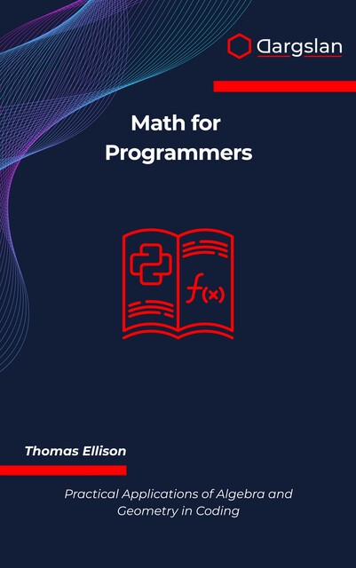 Math for Programmers, Thomas Ellison