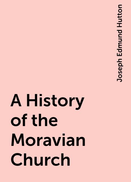 A History of the Moravian Church, Joseph Edmund Hutton