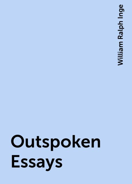 Outspoken Essays, William Ralph Inge