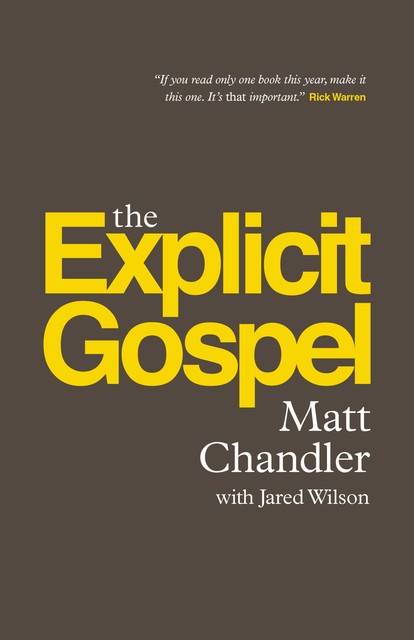 The Explicit Gospel, Matt Chandler