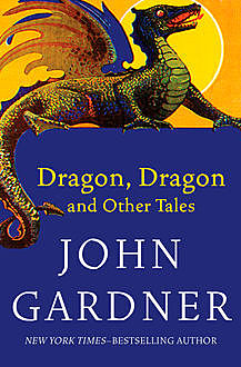 Dragon, Dragon, John Gardner
