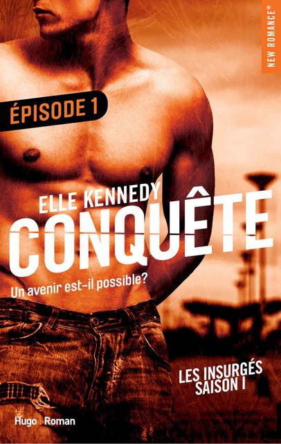Conquête Les insurgés Episode 1 – saison 1 (French Edition), Elle Kennedy