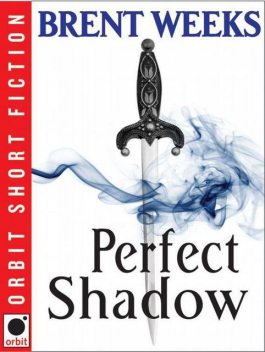Perfect Shadow, Brent Weeks