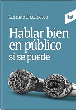 Hablar bien en público sí se puede, Germán Díaz Sossa