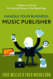 Handle Your Business: Music Publisher, Eric Willis, Frederick Nichelson