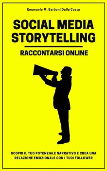 Social Media Storytelling – Raccontarsi Online, Emanuele M. Barboni Dalla Costa