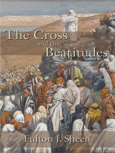 Cross and the Beatitudes, Fulton J.Sheen