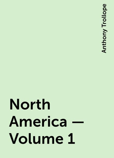 North America — Volume 1, Anthony Trollope