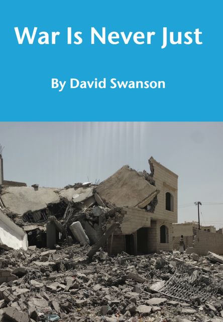 War Is Never Just, David Swanson