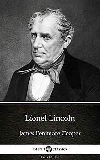 Lionel Lincoln by James Fenimore Cooper – Delphi Classics (Illustrated), 