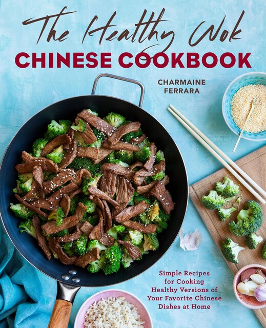 The Healthy Wok Chinese Cookbook, Charmaine Ferrara