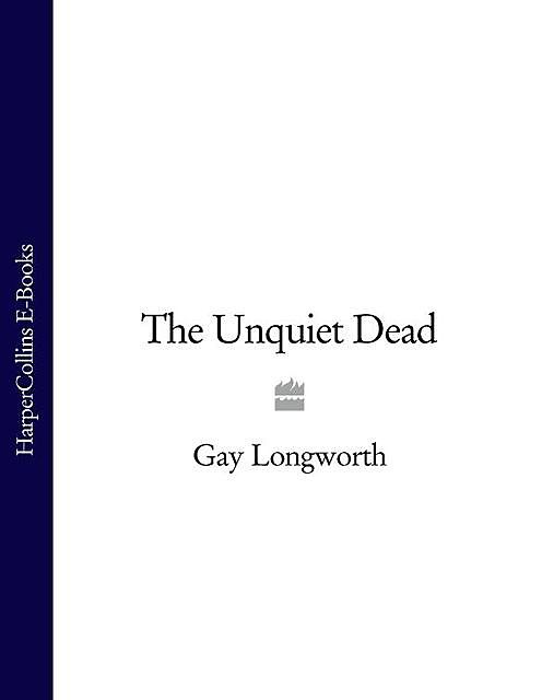 The Unquiet Dead, Gay Longworth