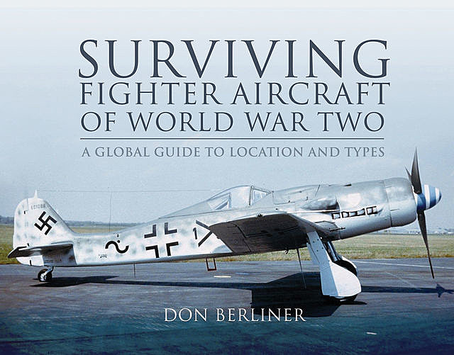 Surviving Fighter Aircraft of World War Two, Don Berliner