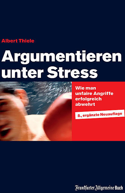 Argumentieren unter Stress, Albert Thiele