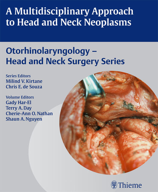 Multidisciplinary Approach to Head and Neck Neoplasms, Cherie-Ann O.Nathan, Chris E.de Souza, Gady Har-El, Milind V.Kirtane, Shaun A.Nguyen, Terry A.Day