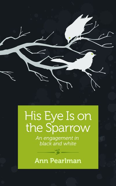 His Eye is on the Sparrow, Ann Pearlman