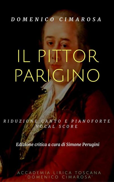 Il pittor parigino (Vocal score), Domenico Cimarosa, Simone Perugini