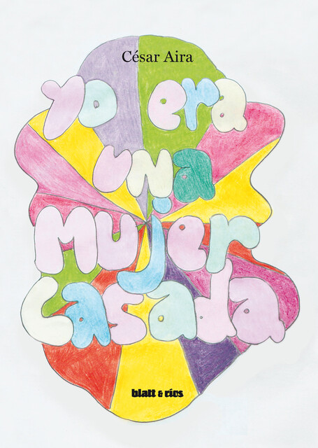 Yo era una mujer casada, Cesar Aira