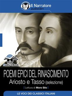 Poemi epici del Rinascimento – Ariosto e Tasso (selezione) (Audio-eBook), Ludovico Ariosto