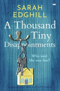 A Thousand Tiny Disappointments, Sarah Edghill