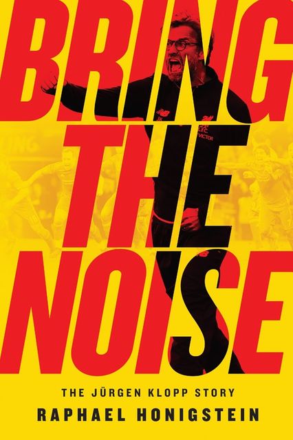 Bring the Noise: The Jürgen Klopp Story, Raphael Honigstein