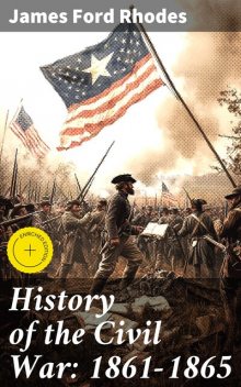 History of the Civil War: 1861–1865, James Ford Rhodes