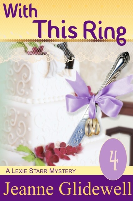 With This Ring (A Lexie Starr Mystery, Book 4), Jeanne Glidewell