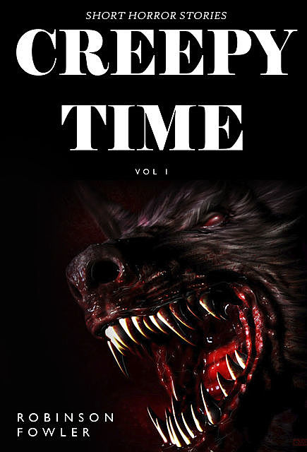 Creepy Time Volume 1, Robinson Fowler
