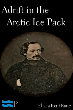 Adrift in the Arctic Ice Pack, Elisha Kent Kane