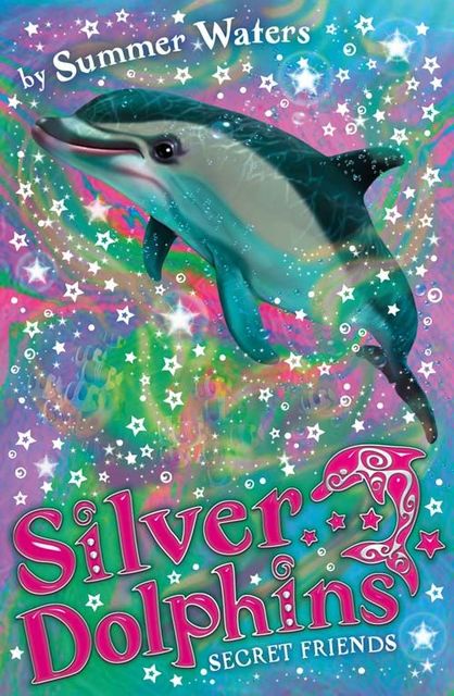 Secret Friends (Silver Dolphins, Book 2), Summer Waters