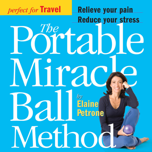 The Portable Miracle Ball Method, Elaine Petrone