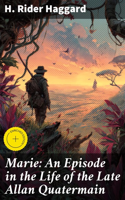 Marie: An Episode in the Life of the Late Allan Quatermain, Henry Rider Haggard