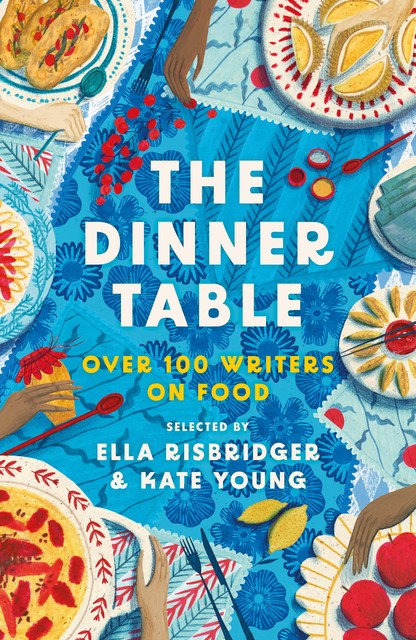 The Dinner Table, Kate Young, Ella Risbridger