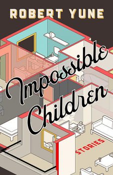 Impossible Children, Robert Yune