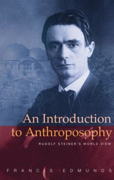 An Introduction to Anthroposophy, Francis Edmunds
