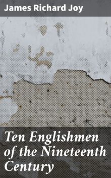 Ten Englishmen of the Nineteenth Century, James Richard Joy