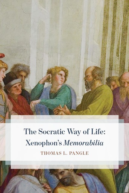 The Socratic Way of Life, Thomas L. Pangle