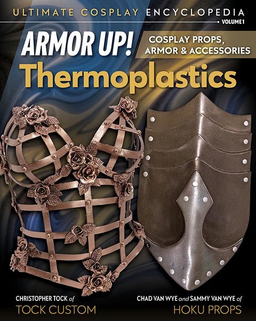 Armor Up! Thermoplastics, Chad Van Wye, Christopher Tock, Sammy Van Wye