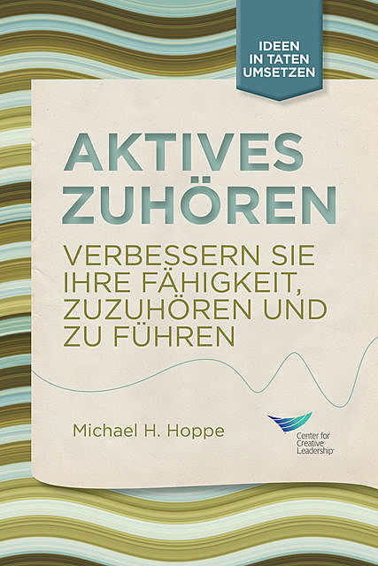 Active Listening: Improve Your Ability to Listen and Lead (German), Michael H. Hoppe