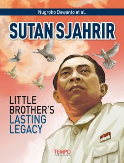 Sutan Sjahrir, Little Brother’s Lasting Legacy, Nugroho Dewanto et al.