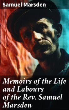 Memoirs of the Life and Labours of the Rev. Samuel Marsden, Samuel Marsden