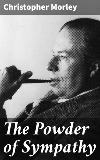 The Powder of Sympathy, Christopher Morley