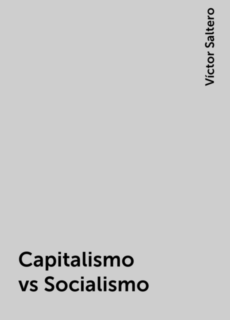 Capitalismo vs Socialismo, Víctor Saltero
